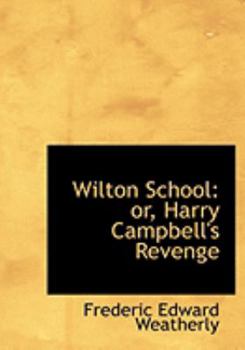 Paperback Wilton School: Or, Harry Campbell's Revenge (Large Print Edition) [Large Print] Book