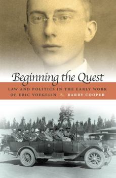 Hardcover Beginning the Quest: Law and Politics in the Early Work of Eric Voegelin Book