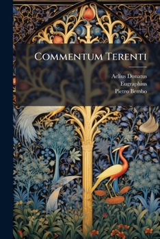 Paperback Commentum Terenti: Accedunt Eugraphi Commentum Et Scholia Bembina, Volume 2... [Latin] Book