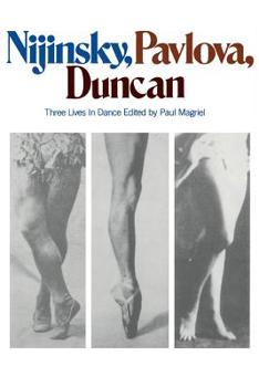 Paperback Nijinsky, Pavlova, Duncan: Three Lives in Dance Book
