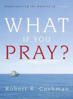 Hardcover What If You Pray?: Experiencing the Reality of Prayer Book