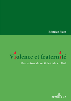 Paperback Violence et fraternité: Une lecture du récit de Caïn et Abel (French Edition) [French] Book