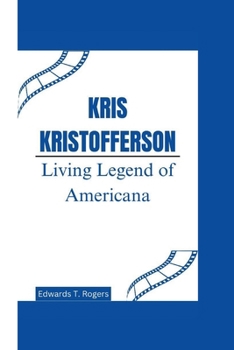 Kris Kristofferson: Living Legend of Americana