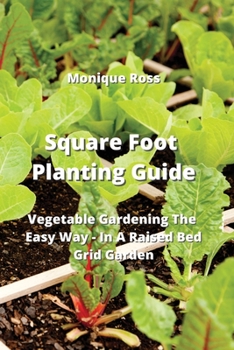 Paperback Square Foot Planting Guide: Vegetable Gardening The Easy Way - In A Raised Bed Grid Garden Book