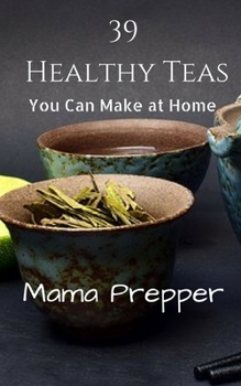 Paperback 39 Healthy Teas: You Can Make at Home Book