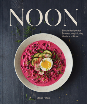 Hardcover Noon: Simple Recipes for Scrumptious Midday Meals and More Book