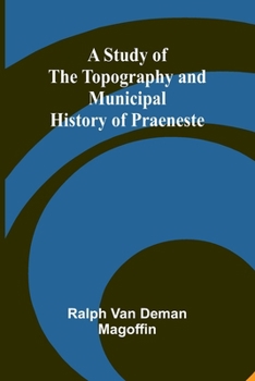 Paperback A Study of the Topography and Municipal History of Praeneste Book