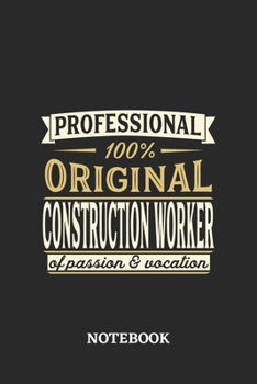 Professional Original Construction Worker Notebook of Passion and Vocation: 6x9 inches - 110 blank numbered pages • Perfect Office Job Utility • Gift, Present Idea