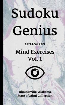 Paperback Sudoku Genius Mind Exercises Volume 1: Blountsville, Alabama State of Mind Collection Book