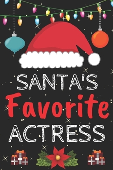 Santa's Favorite Actress: A Super Amazing Christmas Actress Journal Notebook.Christmas Gifts For Actress . Lined 100 pages 6" X9" Handbook Or Dairy.Christmas Notebook Gifts For Man & Woman.