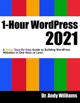 Paperback 1-Hour WordPress 2021: A visual step-by-step guide to building WordPress websites in one hour or less! Book