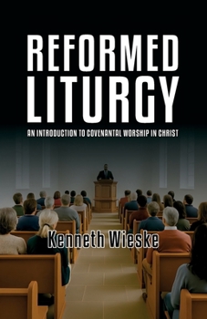Paperback Reformed Liturgy: An Introduction to Covenantal Worship in Christ Book