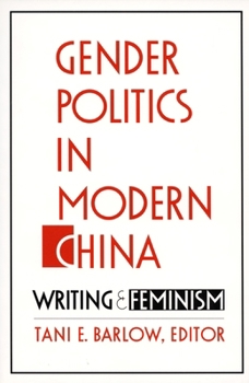 Hardcover Gender Politics in Modern China: Writing and Feminism Book