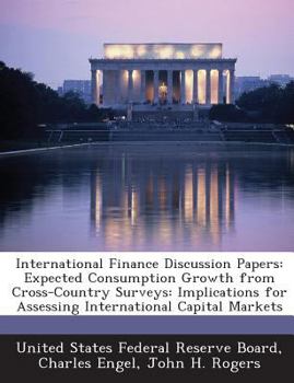Paperback International Finance Discussion Papers: Expected Consumption Growth from Cross-Country Surveys: Implications for Assessing International Capital Mark Book