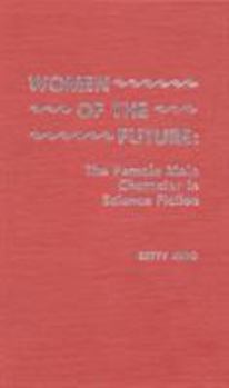 Hardcover Women of the Future: The Female Main Character in Science Fiction Book