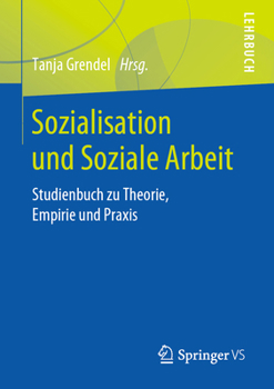 Paperback Sozialisation Und Soziale Arbeit: Studienbuch Zu Theorie, Empirie Und PRAXIS [German] Book