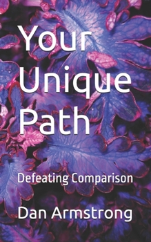 Paperback Your Unique Path: Defeating Comparison Book