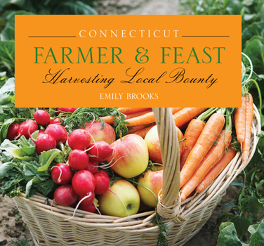 Paperback Connecticut Farmer & Feast: Harvesting Local Bounty Book