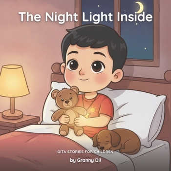 The Night Light Inside: A Gentle Bhagavad Gita Bedtime Story About Courage and the Fear of the Dark. (Bhagavad Gita Stories for Children)
