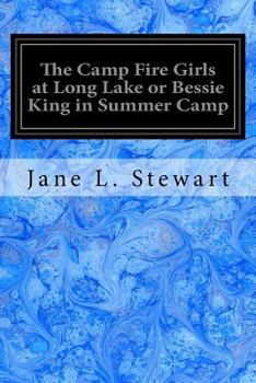 Paperback The Camp Fire Girls at Long Lake or Bessie King in Summer Camp Book