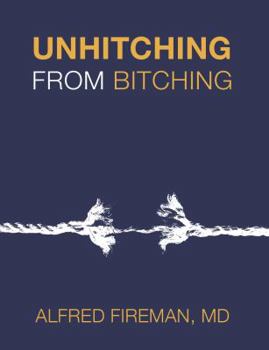 Paperback Unhitching from Bitching: Love Lessons for Psychotherapists Book