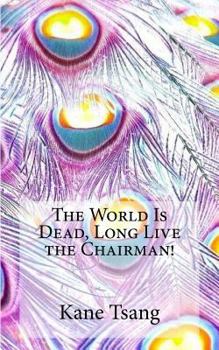 Paperback The World Is Dead, Long Live the Chairman! Book
