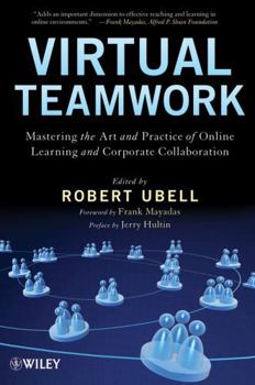 Paperback Virtual Teamwork: Mastering the Art and Practice of Online Learning and Corporate Collaboration Book