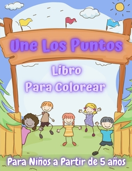 Paperback Une Los Puntos: Libro Para Colorear Para Niños a Partir de 5 años [Spanish] Book