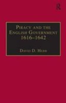 Hardcover Piracy and the English Government 1616-1642: Policy-Making Under the Early Stuarts Book