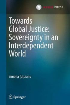 Hardcover Towards Global Justice: Sovereignty in an Interdependent World Book