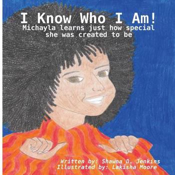 Paperback I Know Who I Am! - Michayla learns just how special she was created to be Book