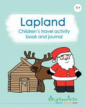 Paperback Lapland! Children's Travel Activity Book and Journal: travel guide and activity book in one child-friendly interactive activity book