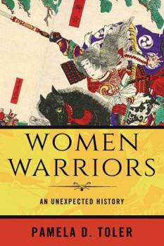 Hardcover Women Warriors: An Unexpected History Book