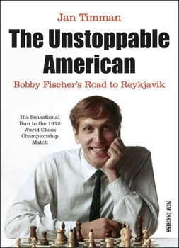 Paperback The Unstoppable American: Bobby Fischer's Road to Reykjavik Book