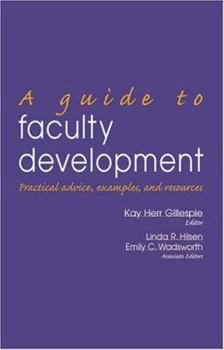 Hardcover A Guide to Faculty Development: Practical Advice, Examples, and Resources (JB - Anker) Book