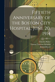 Paperback Fiftieth Anniversary of the Boston City Hospital, June 20, 1914 Book