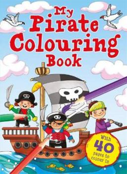 Paperback My Pirate Colouring Book (Awesome Colouring 3) Book