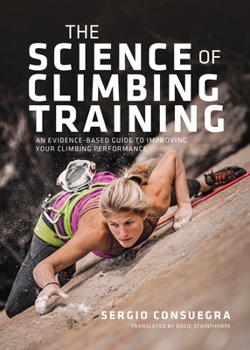 Paperback The Science of Climbing Training: An Evidence-Based Guide to Improving Your Climbing Performance Book