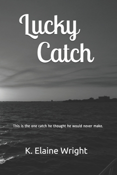 Paperback Lucky Catch: This is the one catch he thought he would never make. Book