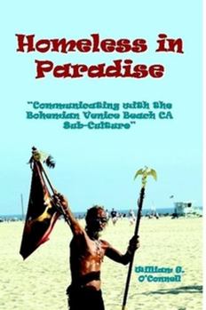 Paperback Homeless in Paradise: Communicating with the Bohemian Venice Beach Subculture Book