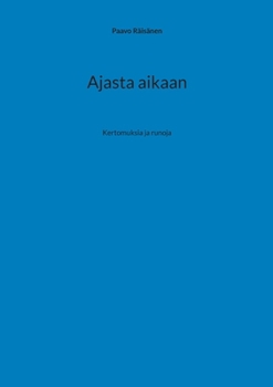 Paperback Ajasta aikaan: Kertomuksia ja runoja [Finnish] Book