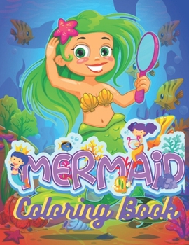 Mermaid Coloring Book: An Adult Coloring Book with Beautiful Mermaids and Fantasy Scenes for Relaxation