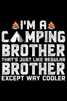 Paperback I'm A Camping Brother: Cool Brother Journal Notebook Gifts, Funny Brother Notebook Journal Diary, Gift Idea for Big Brother Book