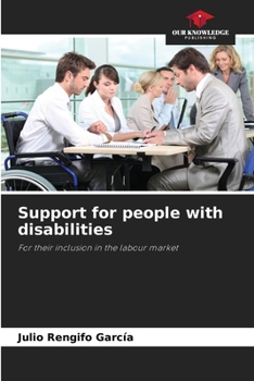 Support for people with disabilities: For their inclusion in the labour market