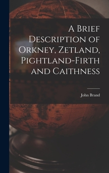 Hardcover A Brief Description of Orkney, Zetland, Pightland-Firth and Caithness Book