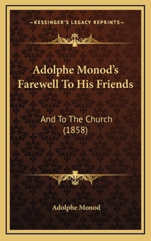 Les Adieux d'Adolphe Monod � Ses Amis Et � l'�glise: Octobre 1855 � Mars 1856