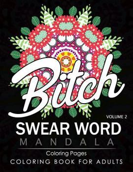 Paperback Swear Word Mandala Coloring Pages Volume 2: Rude and Funny Swearing and Cursing Designs with Stress Relief Mandalas (Funny Coloring Books) Book