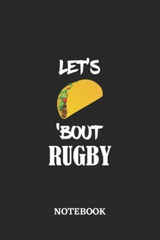 Paperback Notebook: Let's Taco 'Bout Rugby - 6x9 inches - 110 blank numbered pages - Greatest passionate hobby Journal - Gift, Present Ide Book