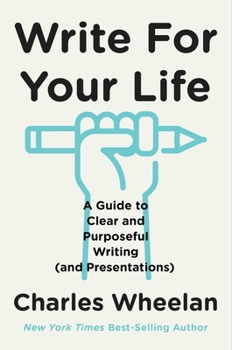 Hardcover Write for Your Life: A Guide to Clear and Purposeful Writing (and Presentations) Book