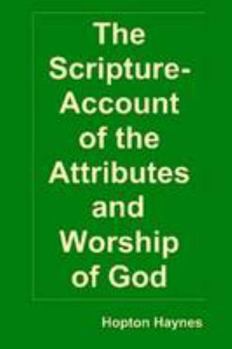 Paperback The Scripture-Account of the Attributes and Worship of God; and of the Character and Offices of Jesus Christ Book